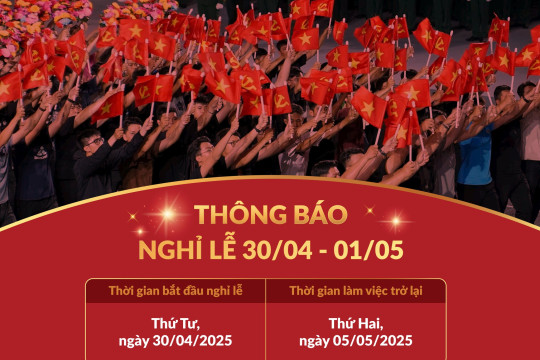 THÔNG BÁO LỊCH NGHỈ LỄ NGÀY GIẢI PHÓNG MIỀN NAM THỐNG NHẤT ĐẤT NƯỚC 30/4 & NGÀY QUỐC TẾ LAO ĐỘNG 1/5