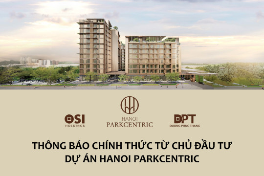 THÔNG BÁO CHÍNH THỨC TỪ CHỦ ĐẦU TƯ DỰ ÁN HANOI PARKCENTRIC